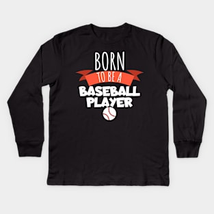 Born to be a baseball player Kids Long Sleeve T-Shirt